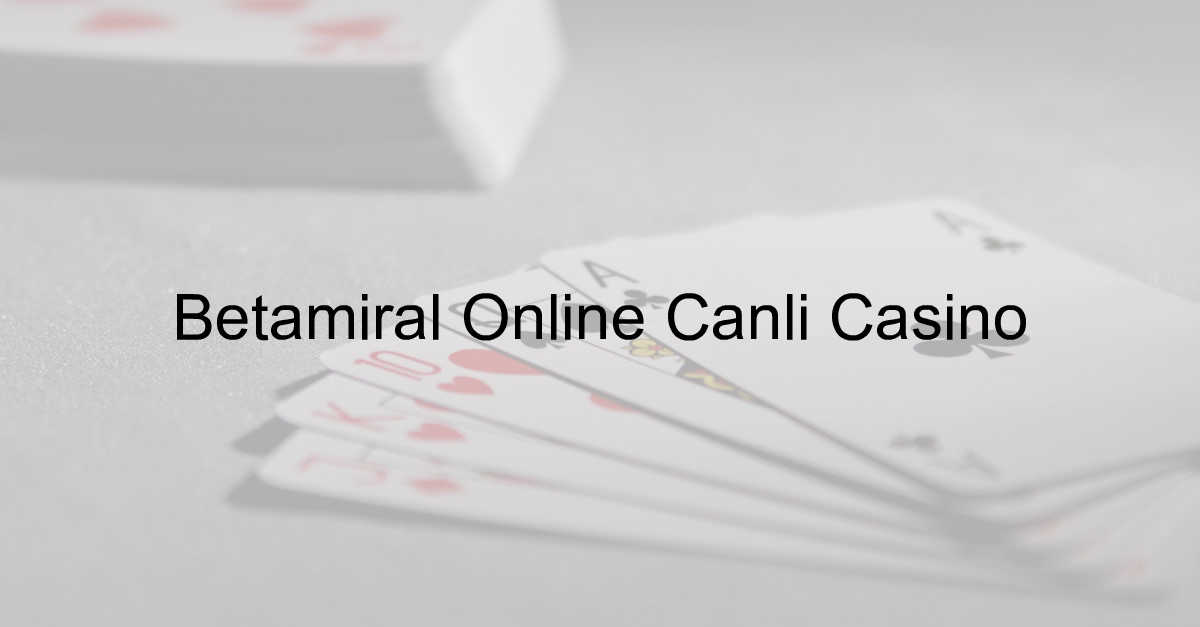 Betamiral Online Canlı Casino 5 Betamiral