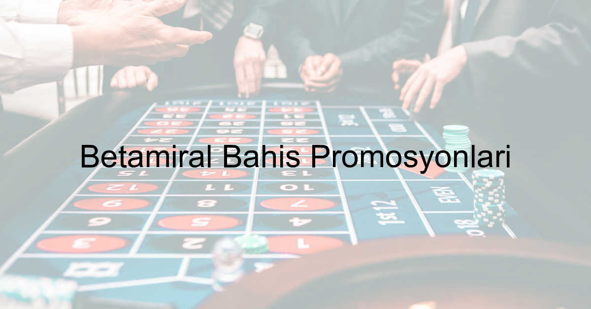 Betamiral Promosyonları 2 Betamiral promosyonları